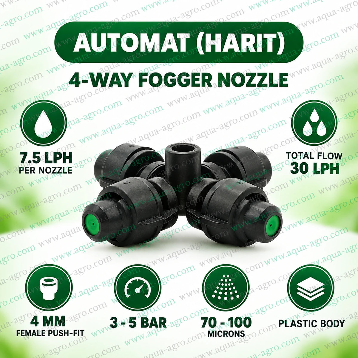 AUTOMAT HARIT 4 way plastic fogger nozzle only with four misting outlets 7.5 LPH discharge per nozzle 30 LPH total water flow 4 mm female push fit connection 3 to 5 bar operating pressure and 70 to 100 micron fine droplets for greenhouse nursery and poultry cooling applications
