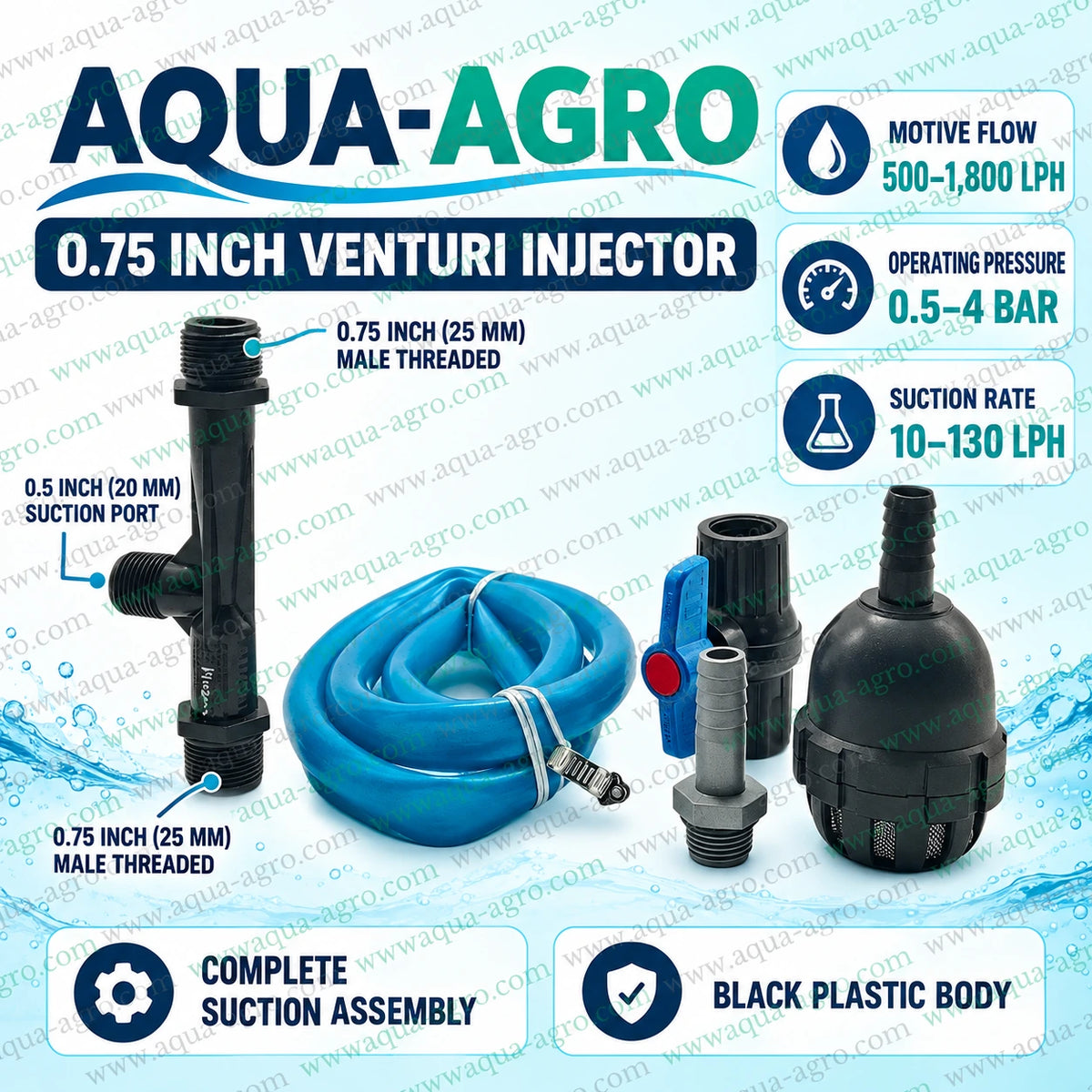 AQUA AGRO 0.75 inch 25mm Venturi fertilizer injector with 0.5 inch suction port complete suction assembly blue flexible hose control valve and intake filter for drip irrigation fertigation systems with 500 to 1800 LPH motive flow 0.5 to 4 bar operating pressure and 10 to 130 LPH suction rate
