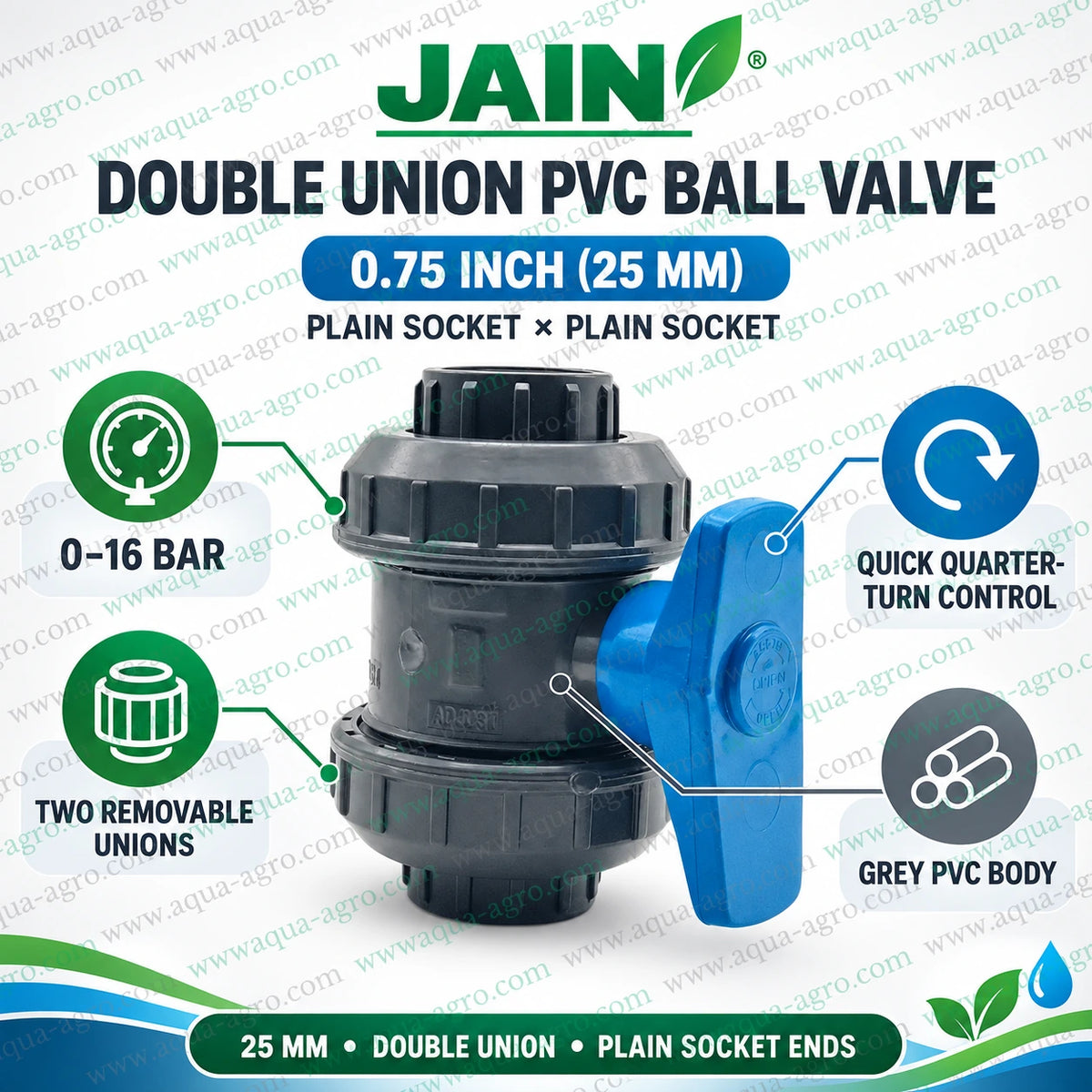 JAIN 0.75 inch (25mm) double union PVC ball valve with plain socket × plain socket connections, grey PVC body, two removable union ends, blue quarter-turn handle and 0–16 bar pressure rating for irrigation and water flow control systems.