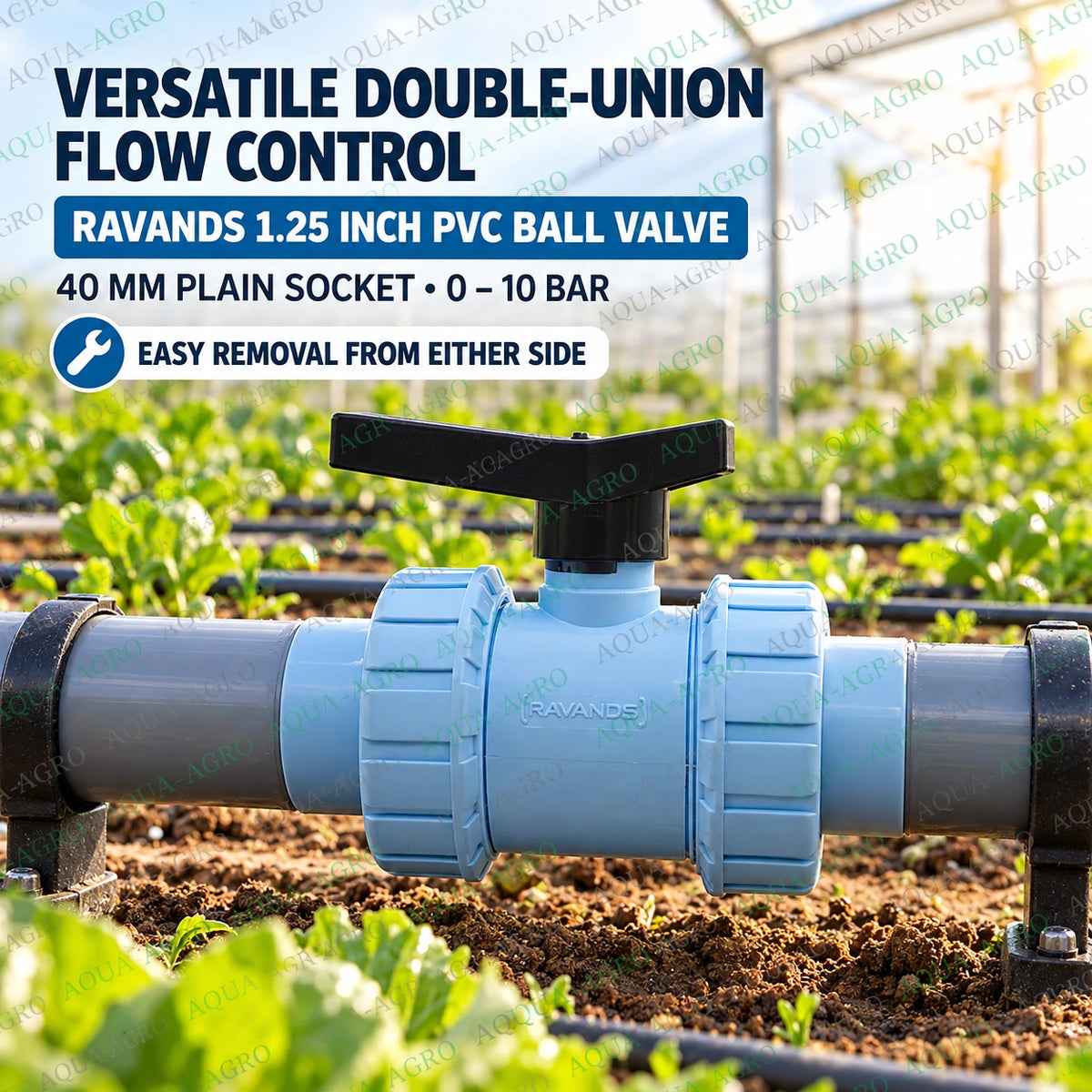 RAVANDS 1.25 inch 40 mm PVC double union ball valve installed in agricultural irrigation pipeline with light blue plastic body black quarter turn handle plain socket connections and 0 to 10 bar operating pressure for greenhouse and farm water flow control